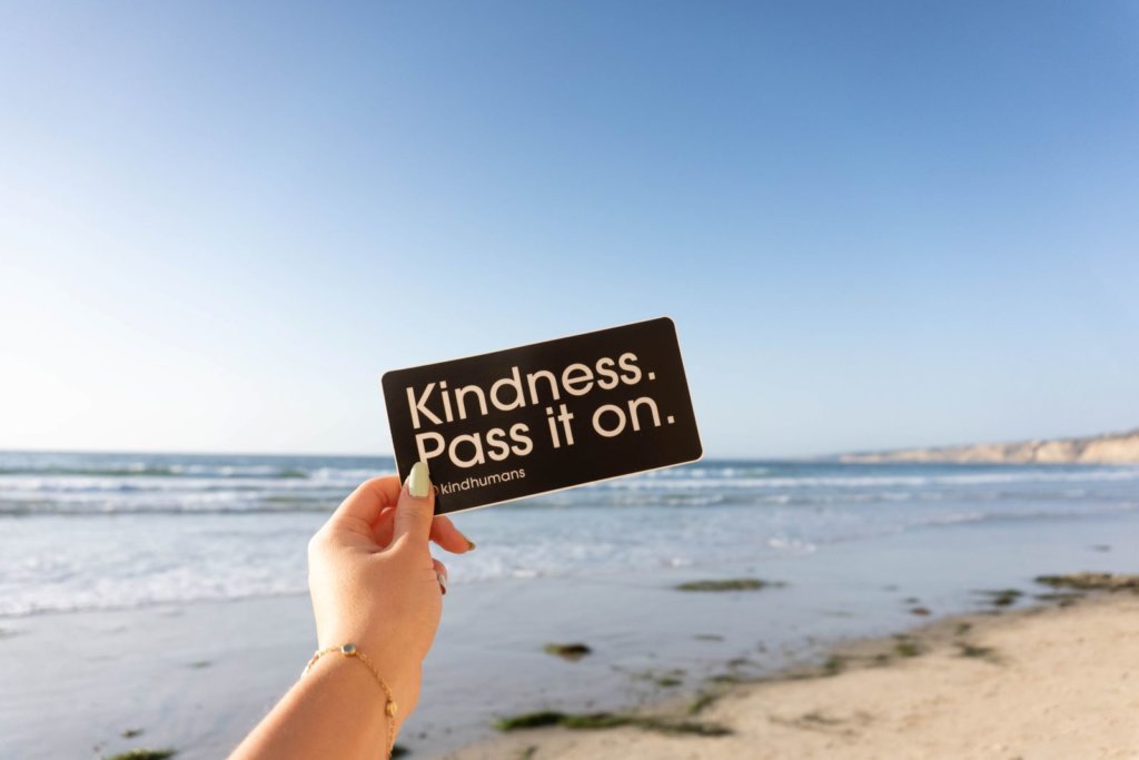kindness. Pass it on